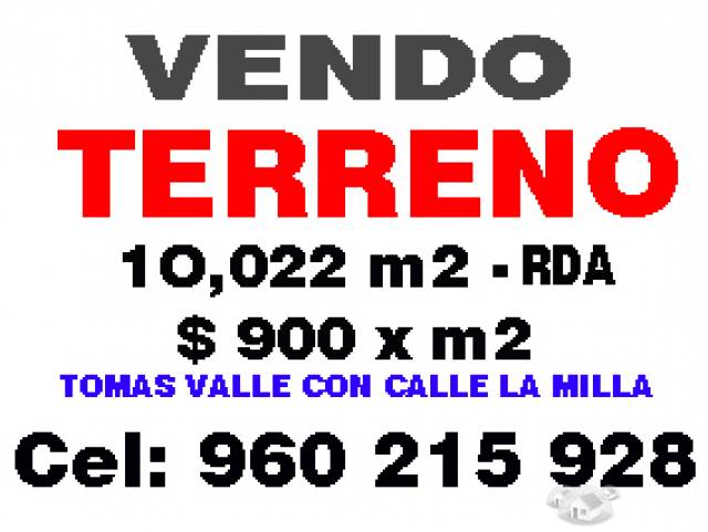 TERREN0 10,022 M2 SMP AV. TOMAS VALLE CON CALLE LA MILLA  $ 900 DOLARES X M2 LLAMAR 960 215 928